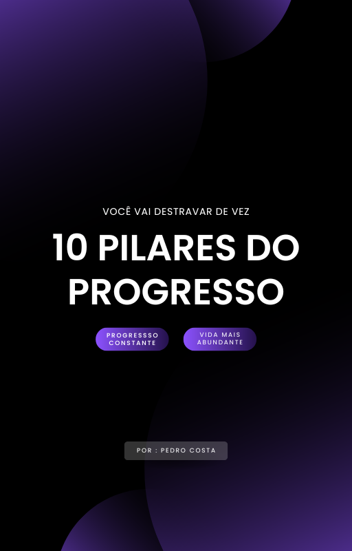 Ebook 10 Pilares do Progresso - Por Pedro Costa
